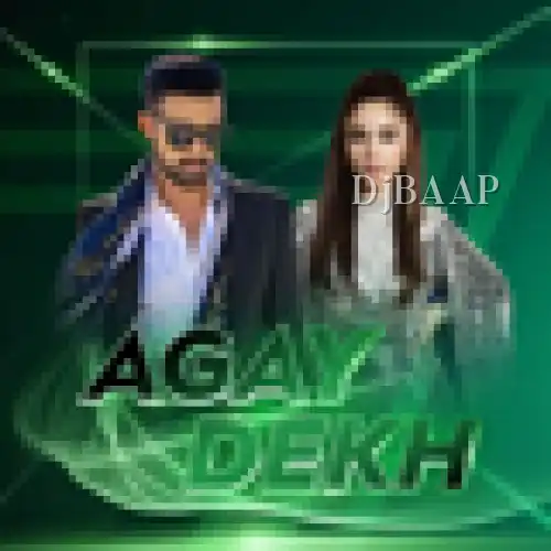 Agay Dekh