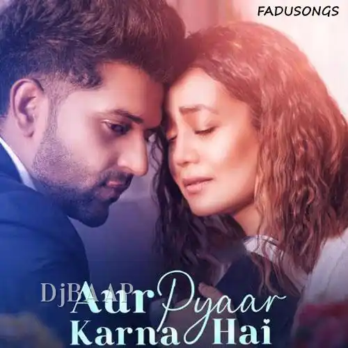 Aur Pyaar Karna Hai Mp3 Song