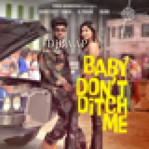 Baby Dont Ditch Me