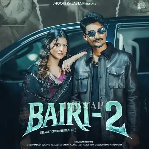 Bairi 2 (Baraat Chandni Raat Me)