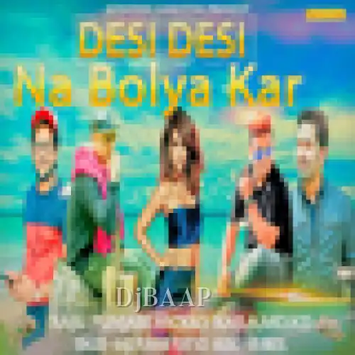 Desi Desi Na Bolya Kar