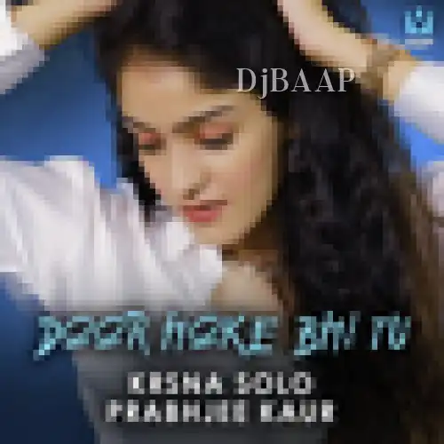 Dur Hoke Bhi Tu