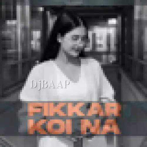 Fikkar Koi Na Female Version