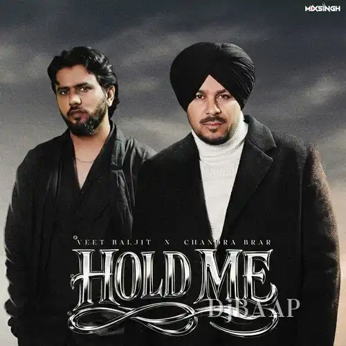 HOLD ME