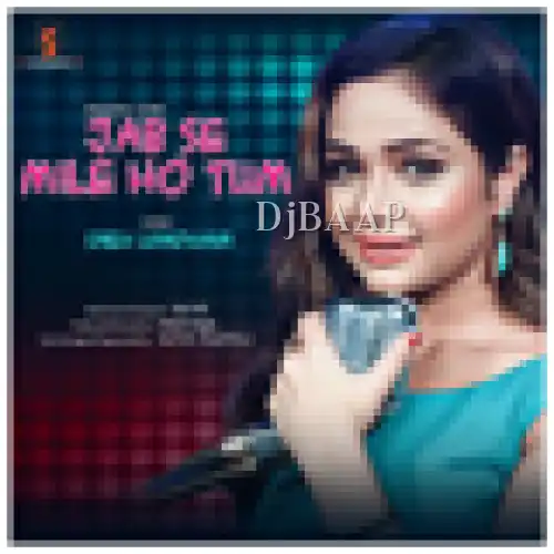 Jab Se Mile Ho Tum