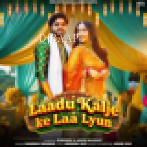 Laadu Kalje Ke Laa Lyun