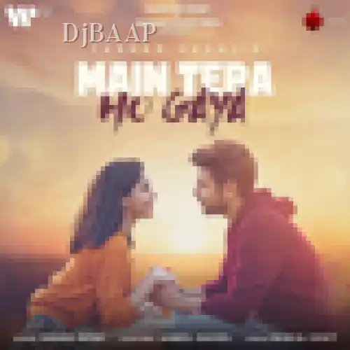 Main Tera Ho Gaya