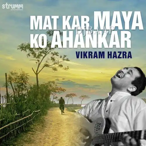 Mat Kar Maya Ko Ahankar