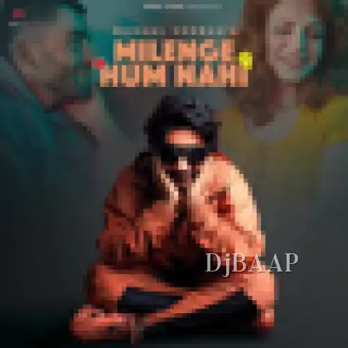 Milenge Hum Nahi