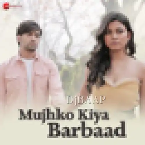 Mujhko Kiya Barbaad