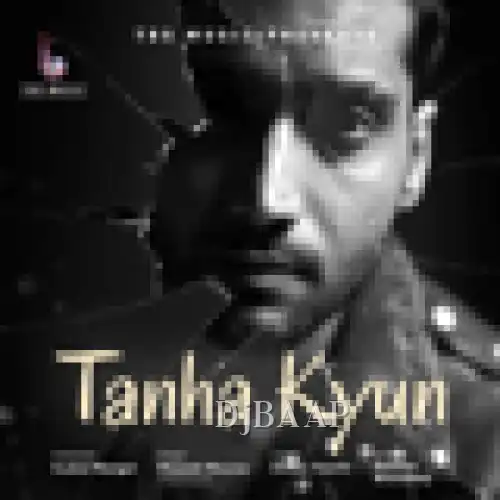 Tanha Kyun