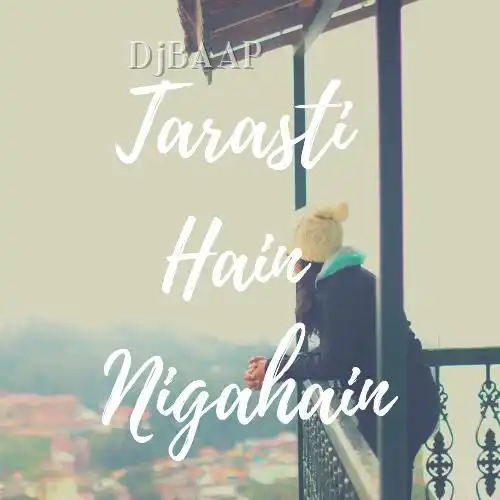 Tarasti Hain Nigahain