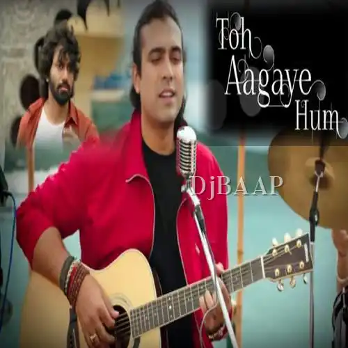 Toh Aagaye Hum
