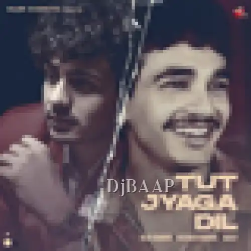 Tut Jyaga Dil