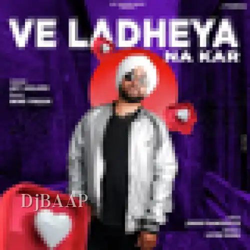 Ve Ladheya Na Kar