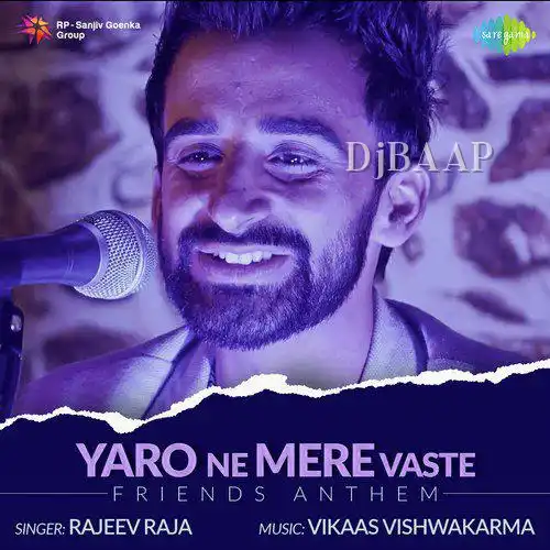 Yaro Ne Mere Vaste - Friends Anthem