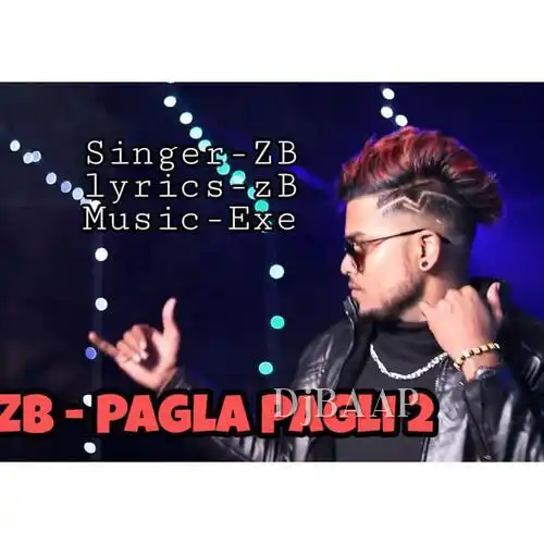 ZB Pagla Pagli 2 Song